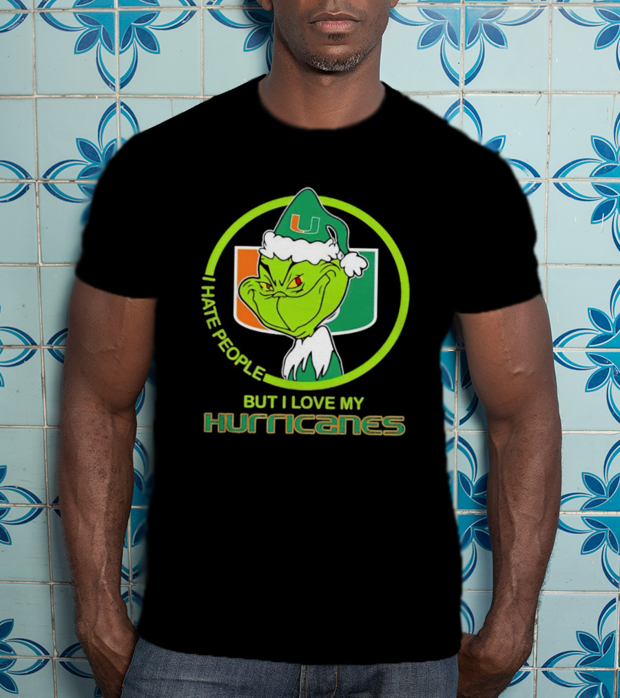 Grinch I Hate People But I Love My Miami Hurricanes U T-Shirt