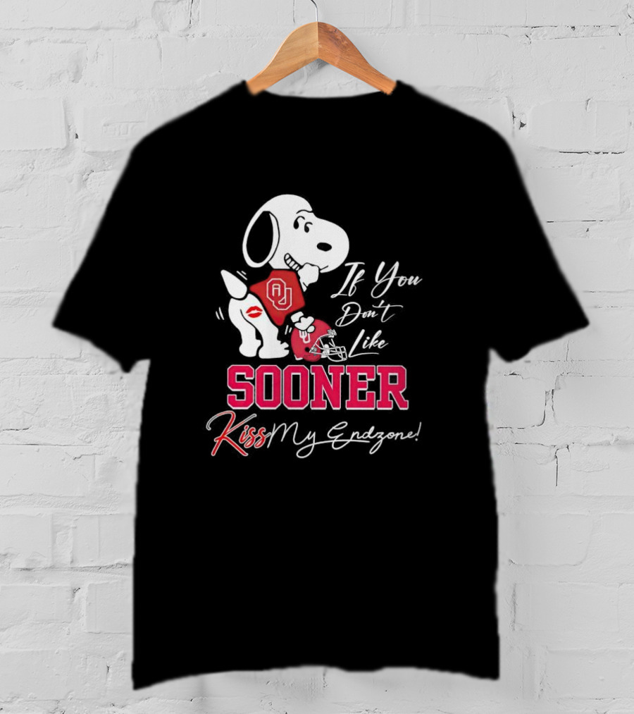 If You Don't Like Sooner Kiss My Endzone Snoopy OU Football T-Shirt