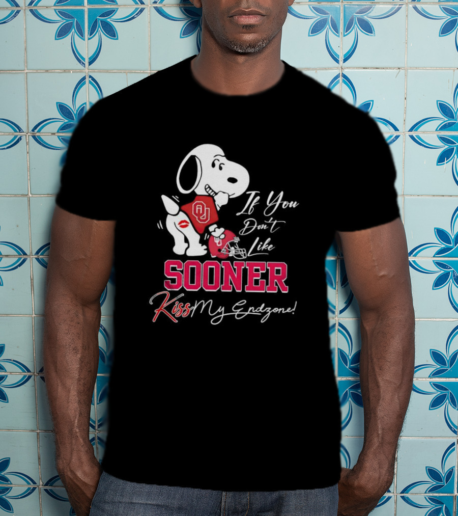 If You Don't Like Sooner Kiss My Endzone Snoopy OU Football T-Shirt