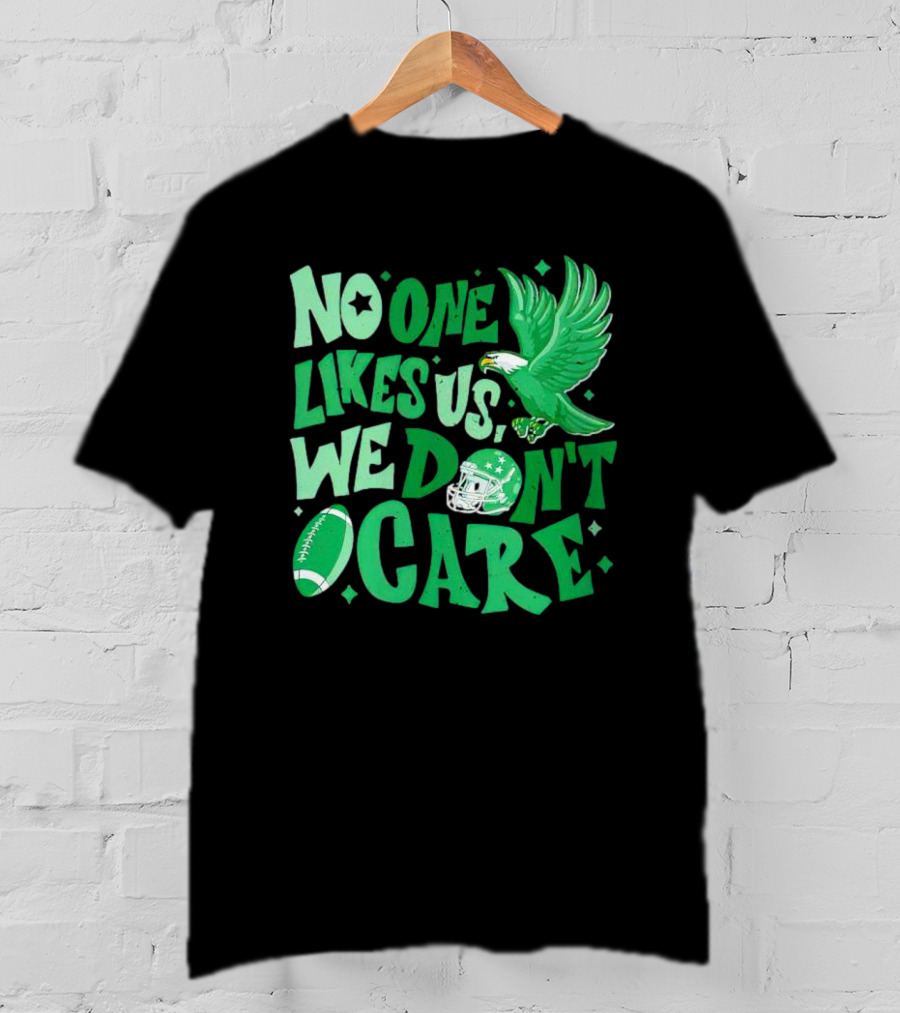 Eagle Bird Gang No One Likes Us We Don’t Care Football Helmet And Ball T-Shirt