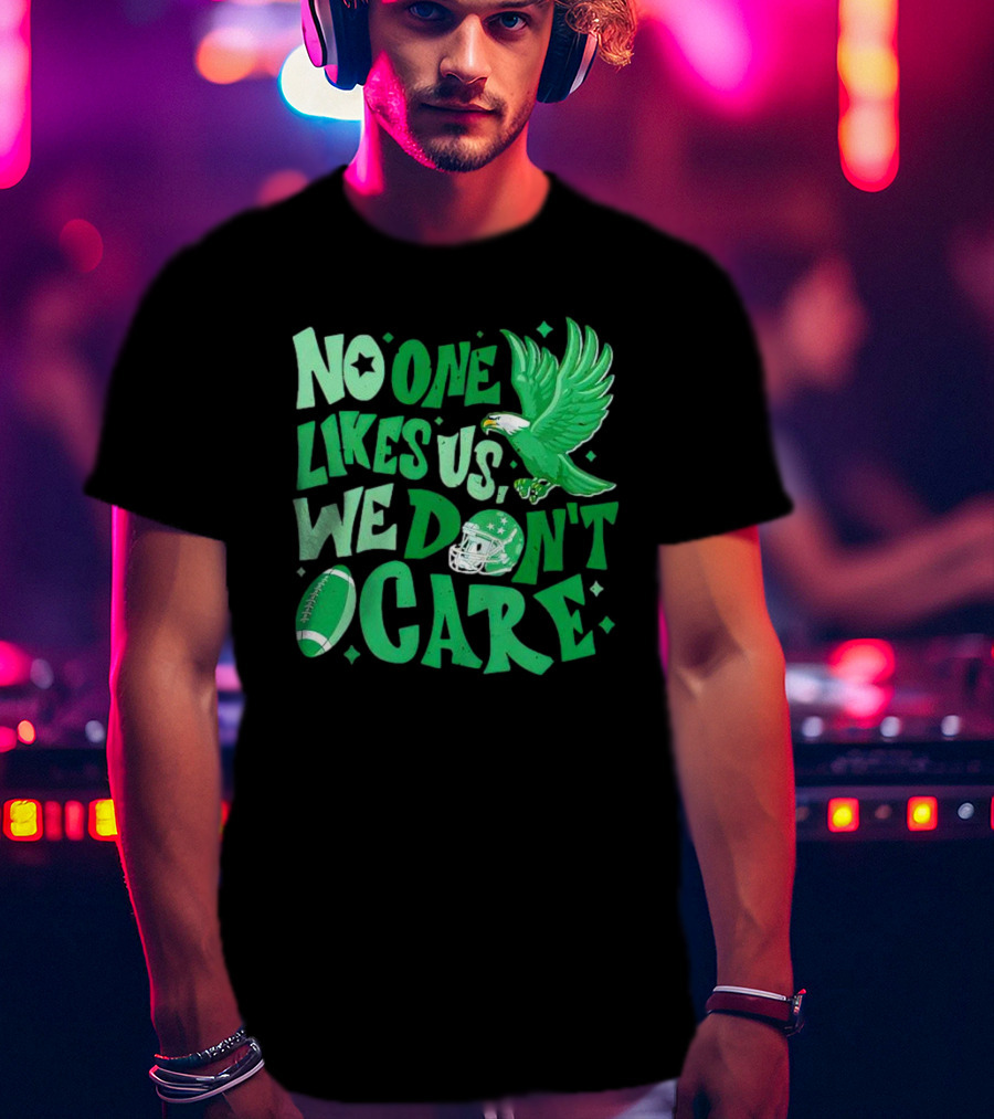 Eagle Bird Gang No One Likes Us We Don’t Care Football Helmet And Ball T-Shirt