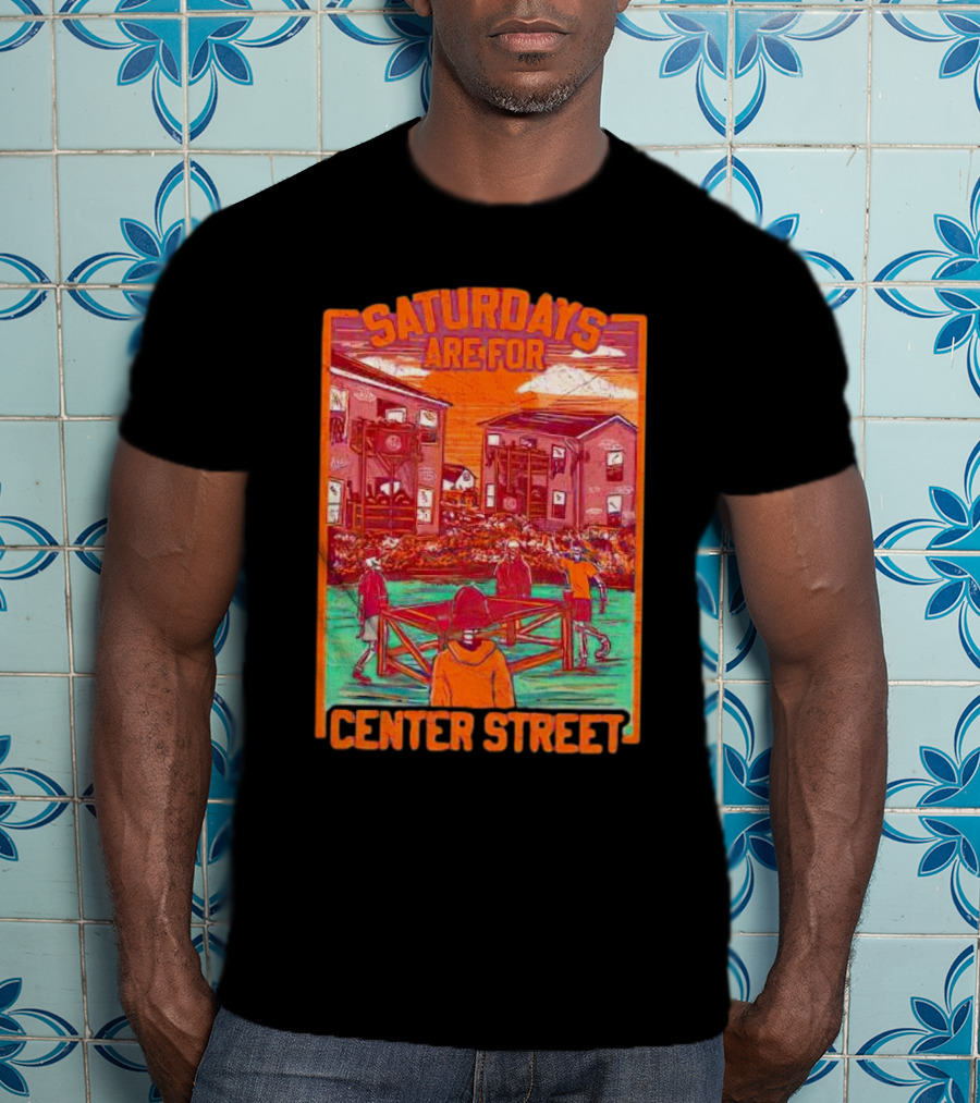 Saturdays Are For Center Street Gathering And Outdoor Fun T-Shirt