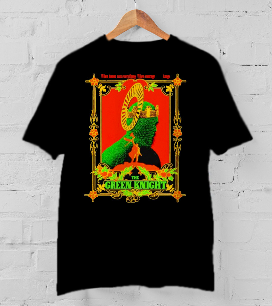 When Honor Was Everything When Courage Reigned The Green Knight T-Shirt
