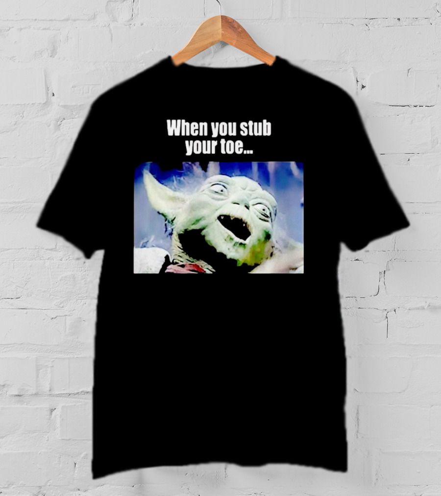 When You Stub Your Toe Yoda Meme T-Shirt