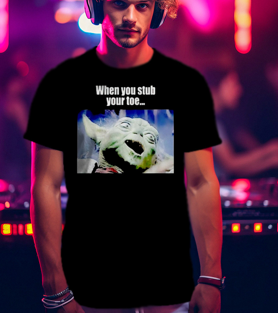 When You Stub Your Toe Yoda Meme T-Shirt