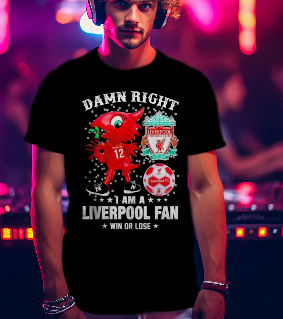 Damn Right I Am A Liverpool Fan Win Or Lose Mighty Red Snowflakes Liverpool FC Football Club Est 1892 T-Shirt