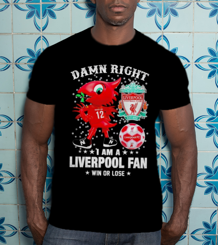 Damn Right I Am A Liverpool Fan Win Or Lose Mighty Red Snowflakes Liverpool FC Football Club Est 1892 T-Shirt