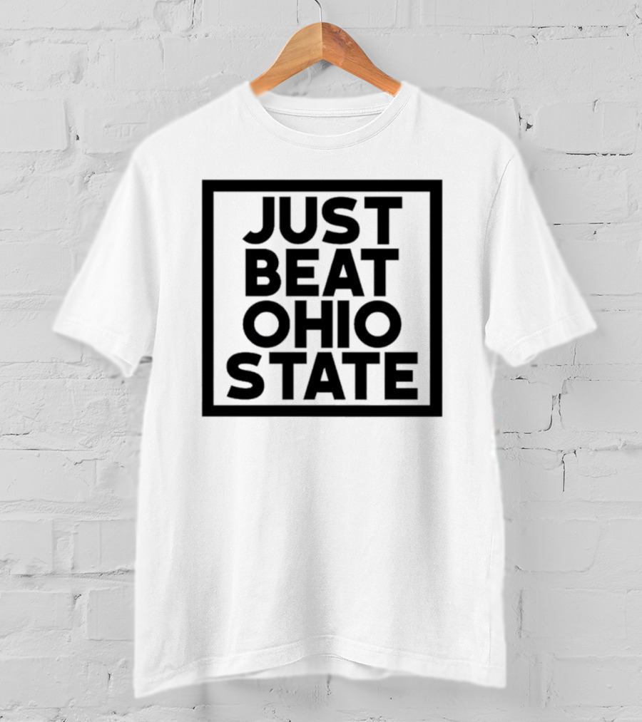 Just Beat Ohio State T-Shirt