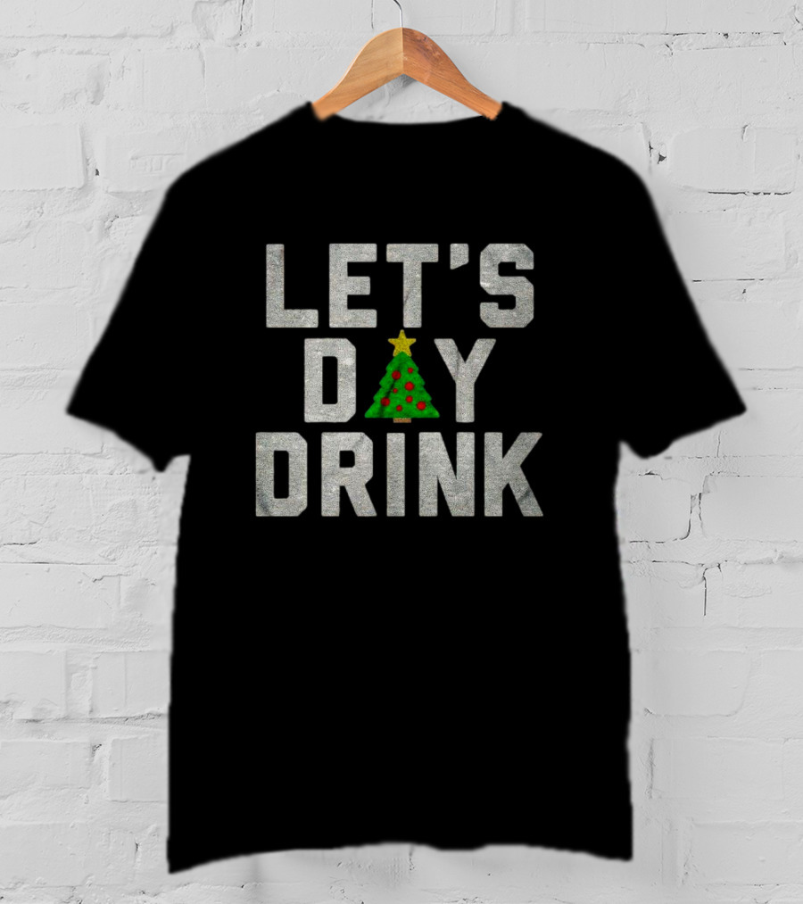 Let's Day Drink Christmas Tree Holiday Cheer T-Shirt