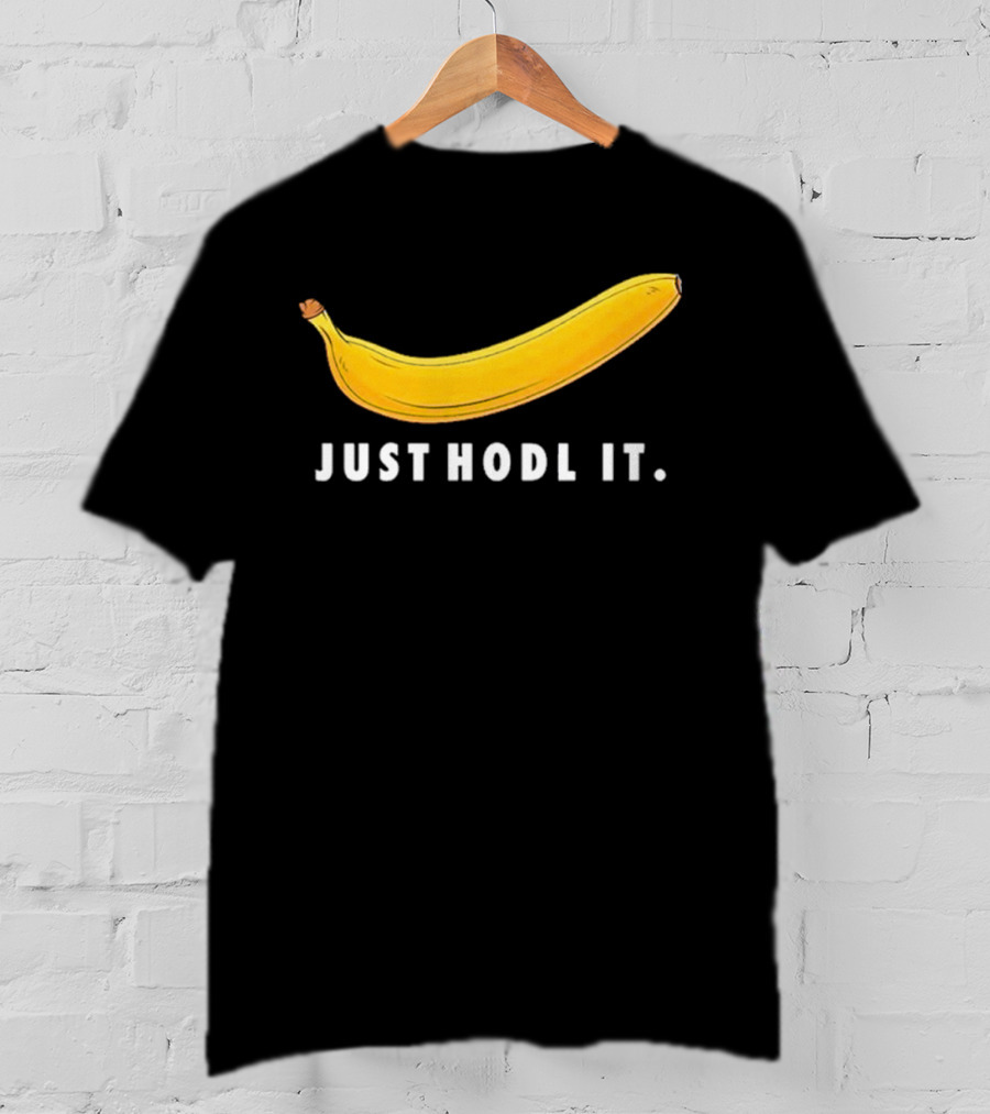 Just Hodl It Banana T-Shirt