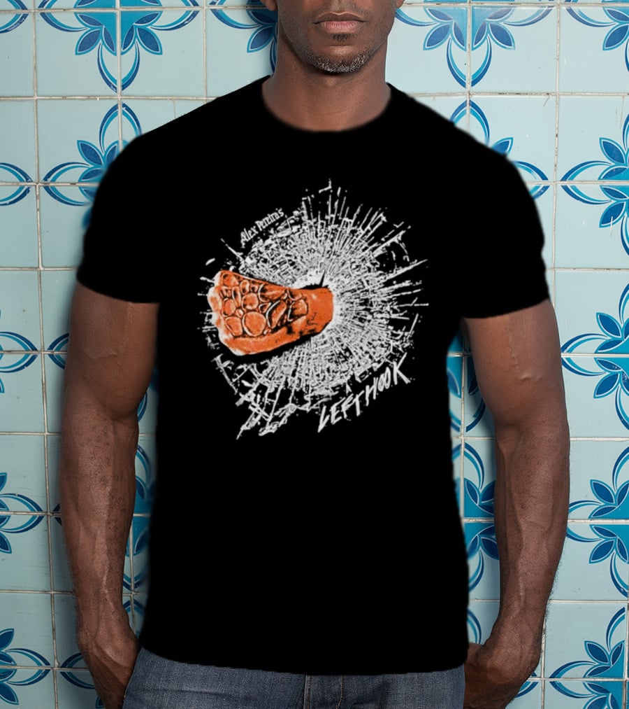 Alex Pereira Left Hook Full Violence Pray You Don’t Get Caught T-Shirt