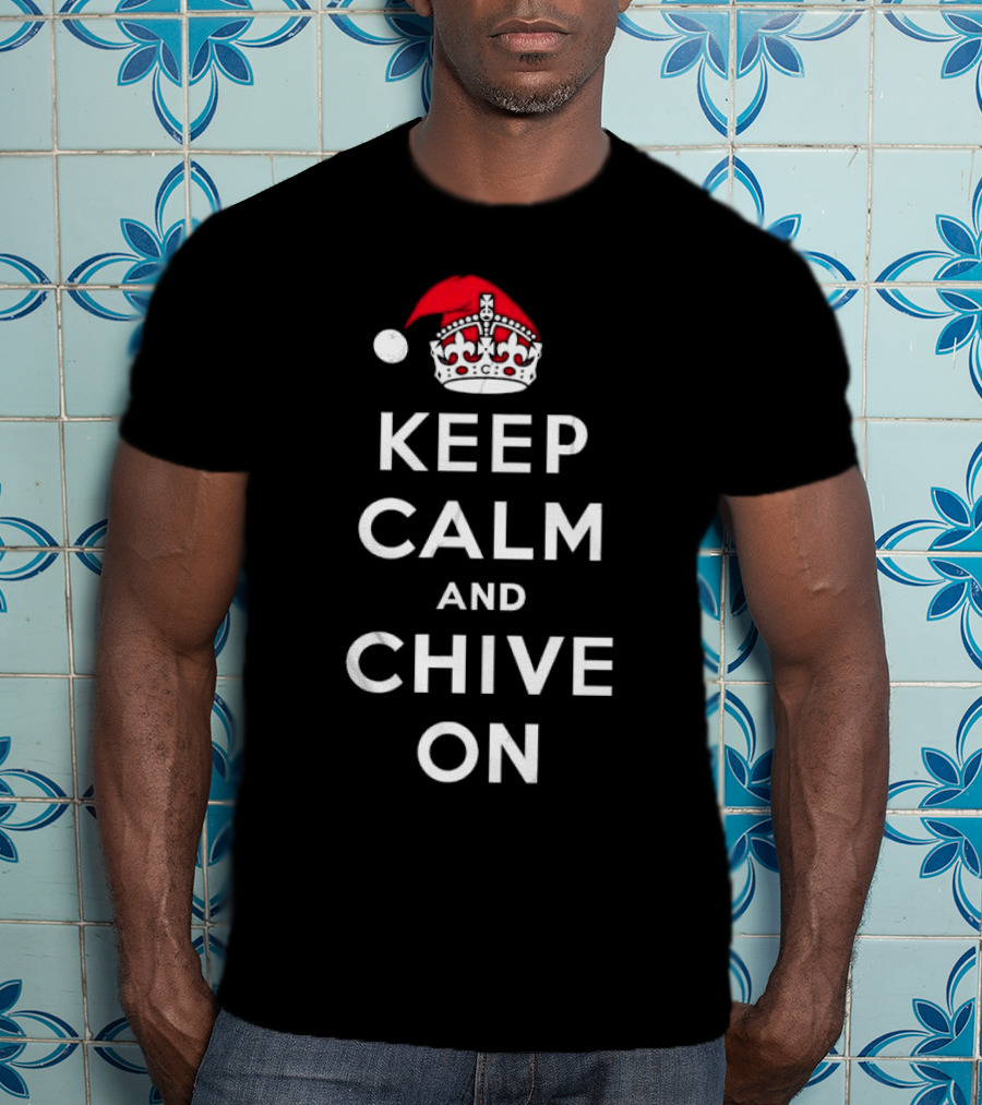 Keep Calm And Chive On Christmas With Santa Hat Crown T-Shirt