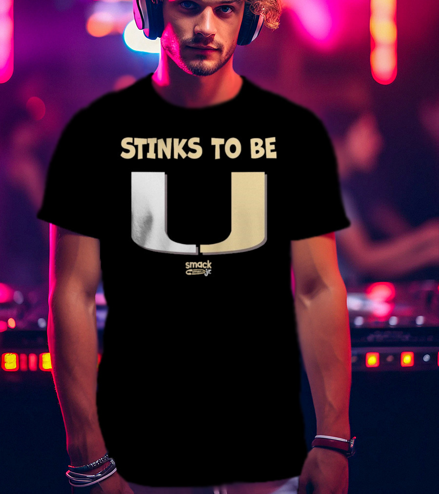 Stinks To Be U Smack Apparel Football Fans T-Shirt