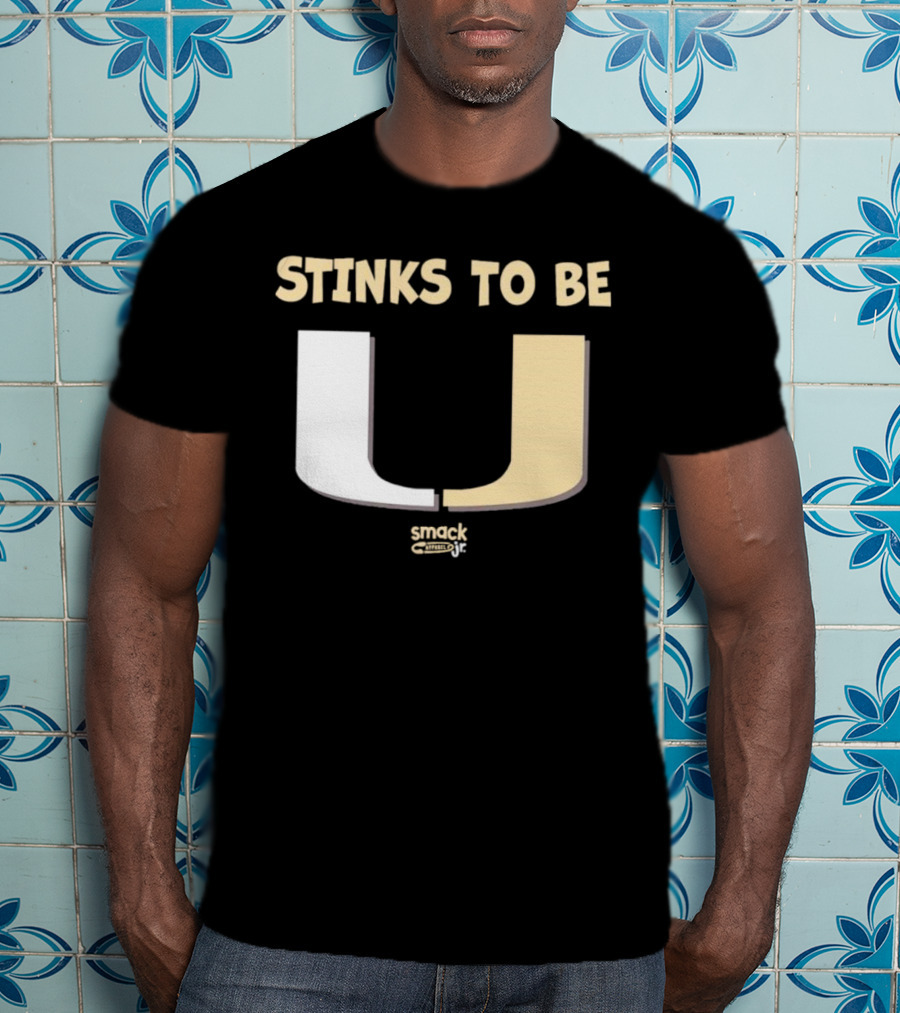Stinks To Be U Smack Apparel Football Fans T-Shirt