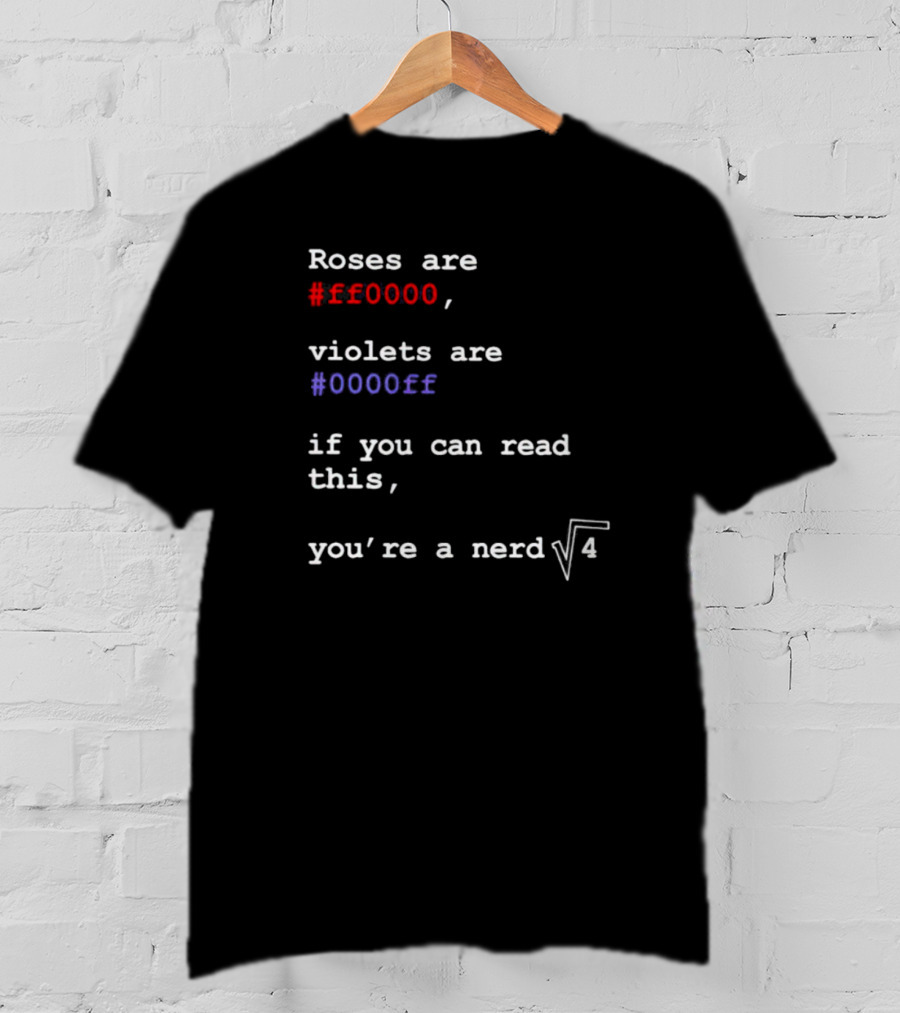 Roses Are Ff0000 Violets Are 0000ff If You Can Read This You’re A Nerd Square Root Four T-Shirt