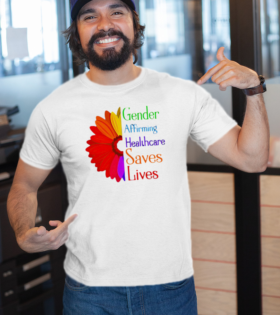 Gender Affirming Healthcare Saves Lives Sunflower T-Shirt