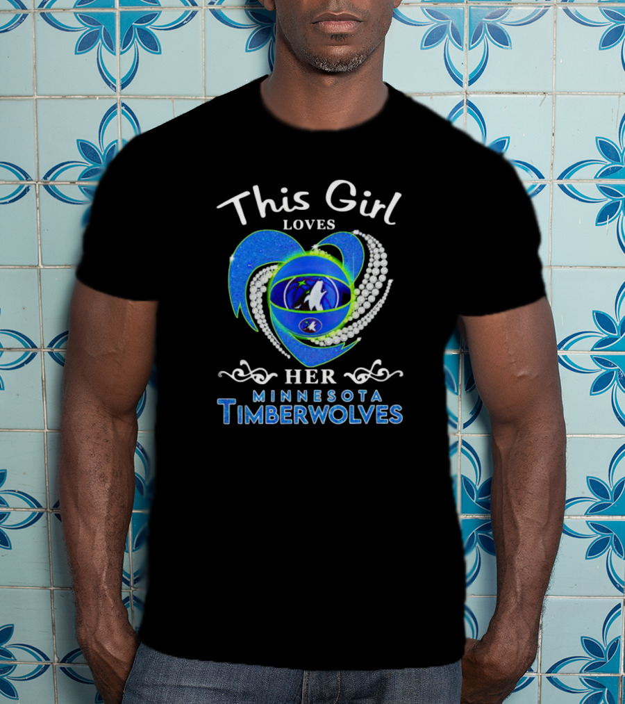 This Girl Loves Her Minnesota Timberwolves Heart Wolves T-Shirt