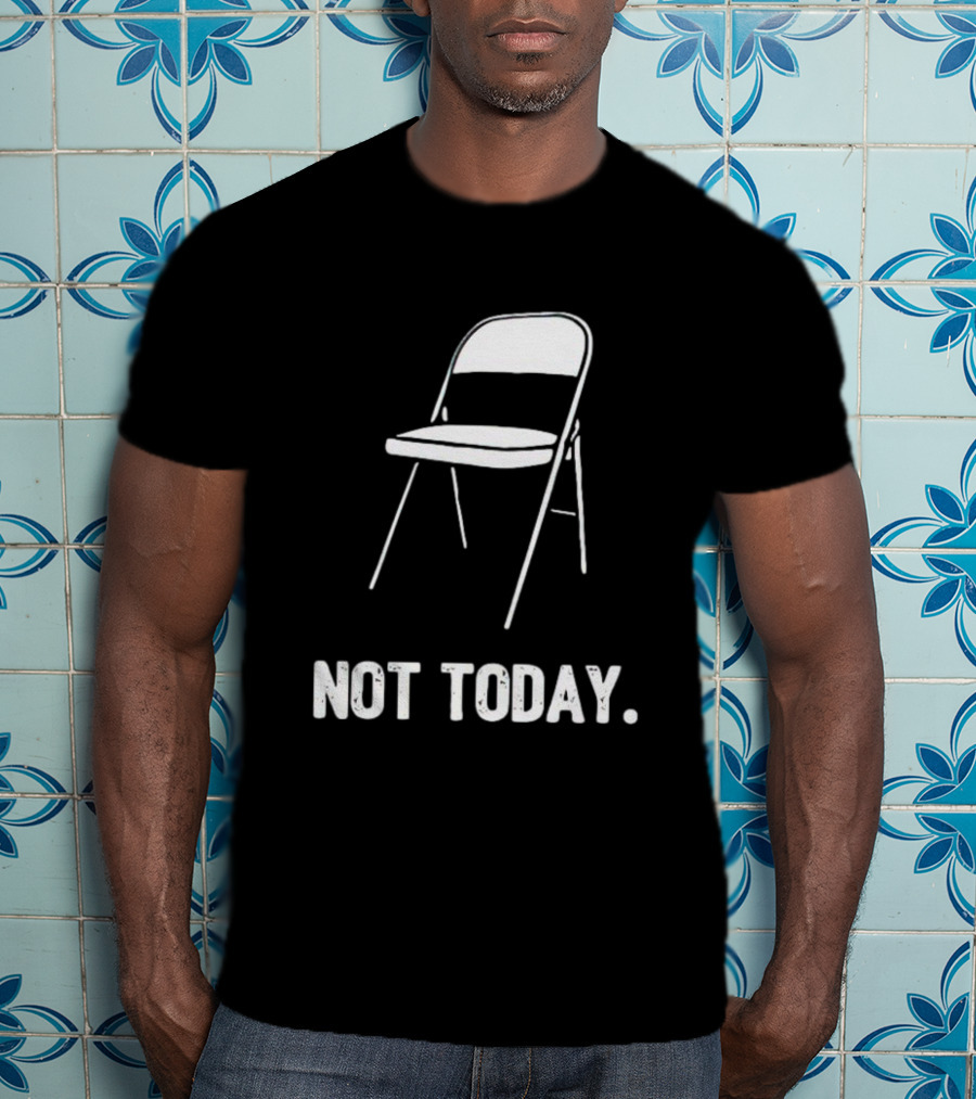Alabama Brawl Folding Chair Not Today T-Shirt
