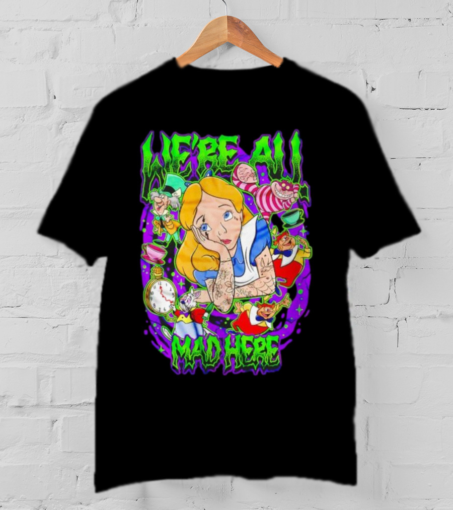 We're All Mad Here Alice Adventures In Wonderland Cheshire Cat And Mad Hatter T-Shirt
