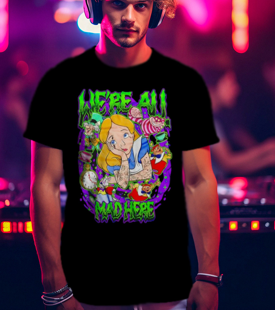 We're All Mad Here Alice Adventures In Wonderland Cheshire Cat And Mad Hatter T-Shirt