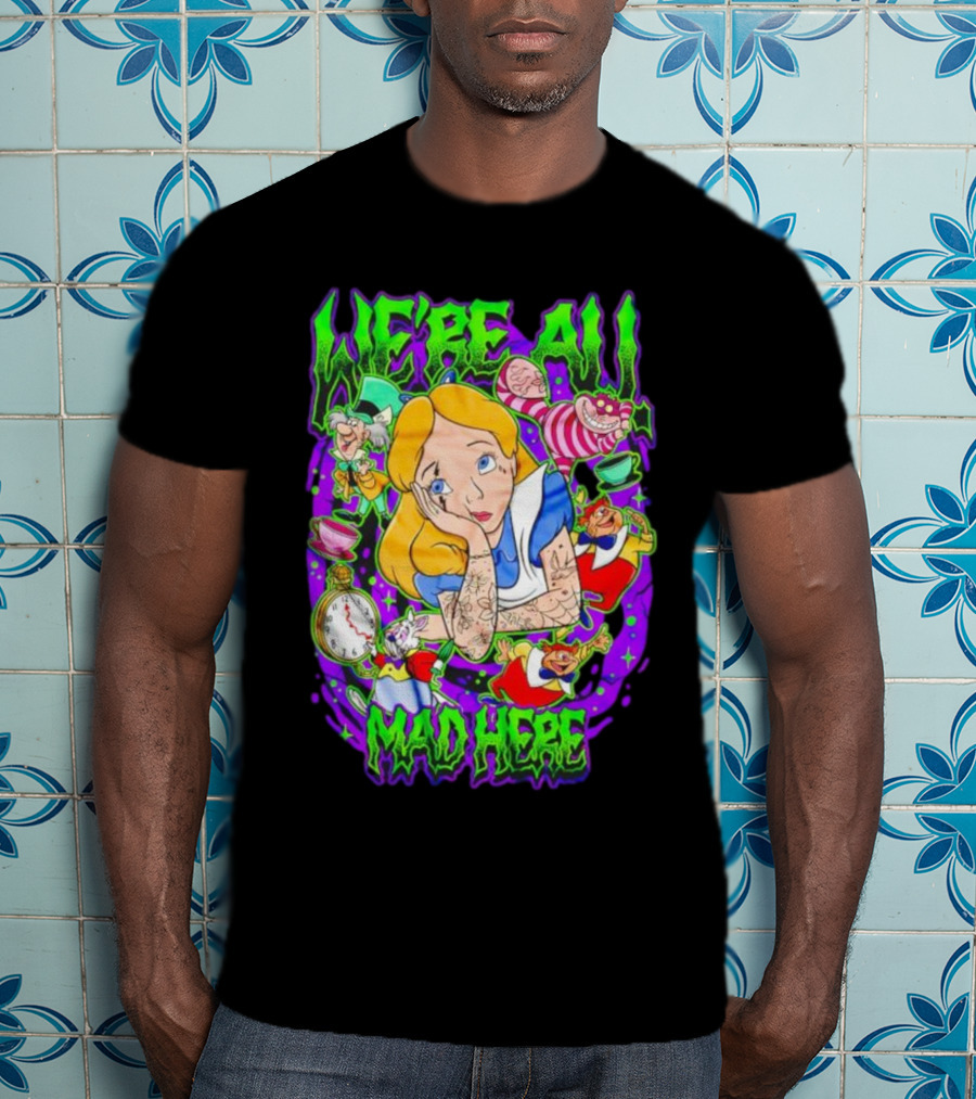 We're All Mad Here Alice Adventures In Wonderland Cheshire Cat And Mad Hatter T-Shirt