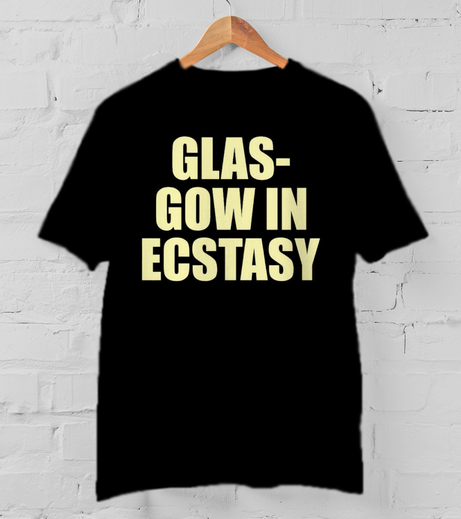 GLASGOW IN ECSTASY Bold Text All Caps T-Shirt