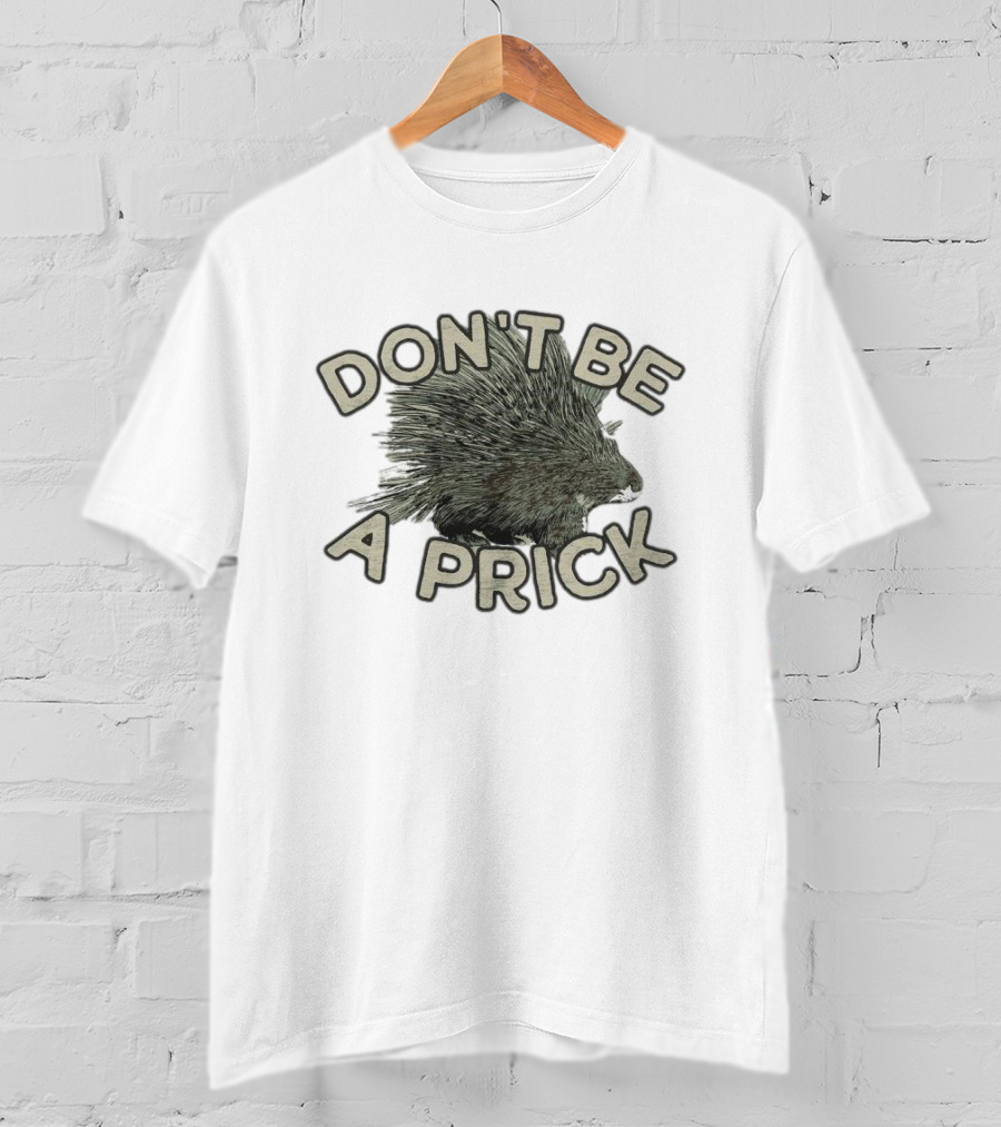 Hedgehog Don't Be A Prick T-Shirt