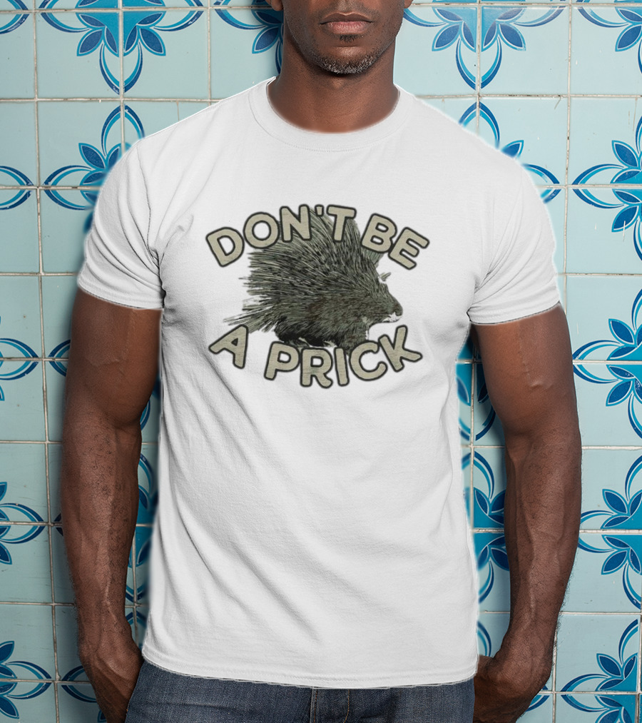 Hedgehog Don't Be A Prick T-Shirt