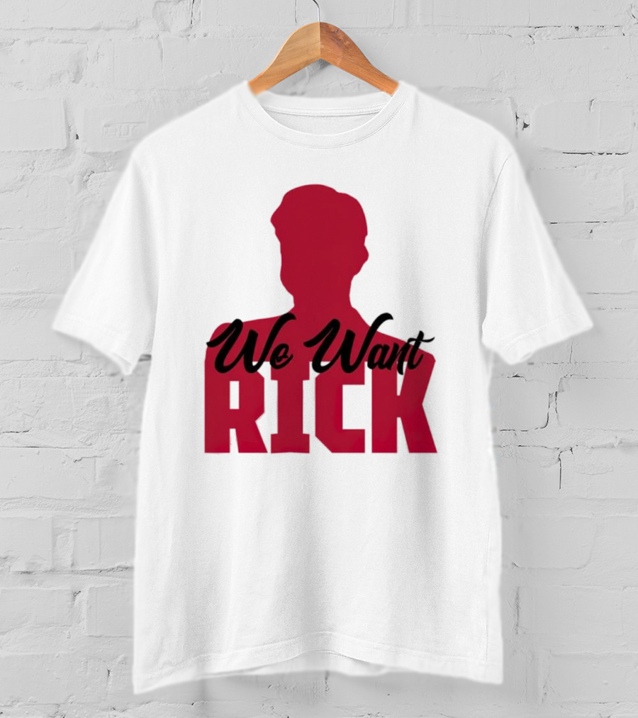 We Want Rick T-Shirt