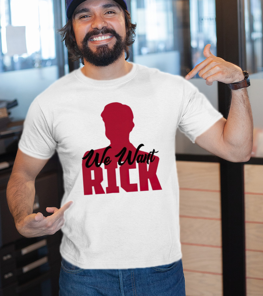 We Want Rick T-Shirt