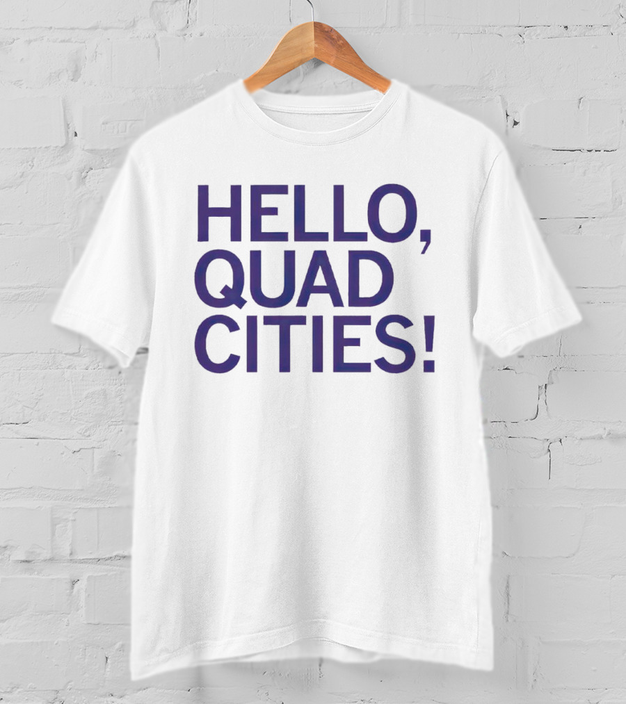 HELLO, QUAD CITIES T-Shirt