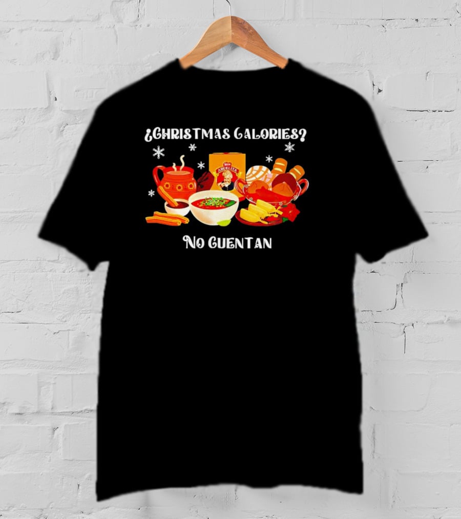 Christmas Calories No Cuentan Hot Chocolate Abuelita Mexican Treats T-Shirt