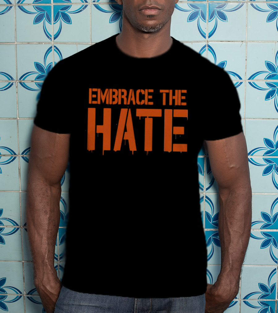 Embrace The Hate Bold Orange Dripping Letters T-Shirt