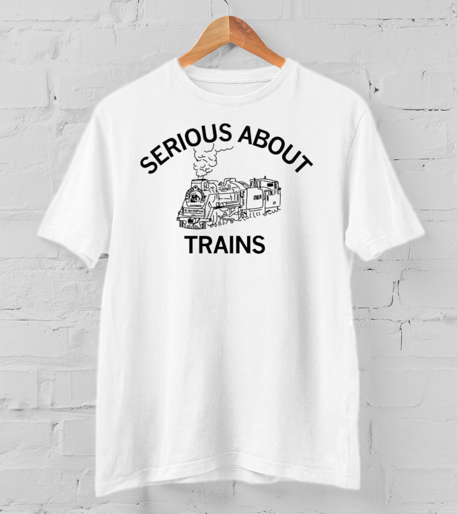 Serious About Trains Steam Locomotive Enthusiast T-Shirt