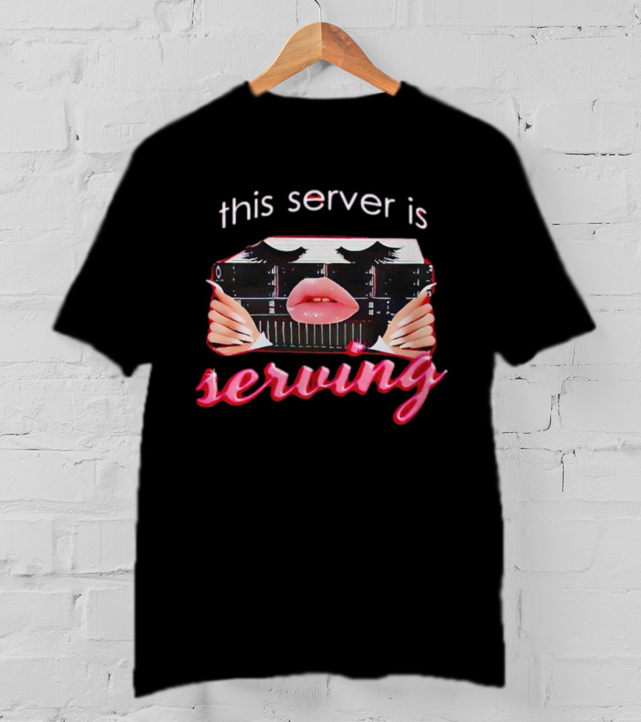 This Server Is Serving Computer Lips T-Shirt