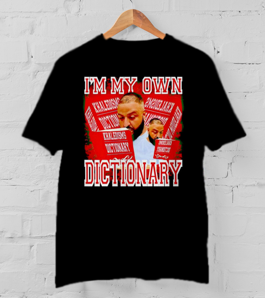 I'm My Own Dictionary Khaledisms Dictionary T-Shirt