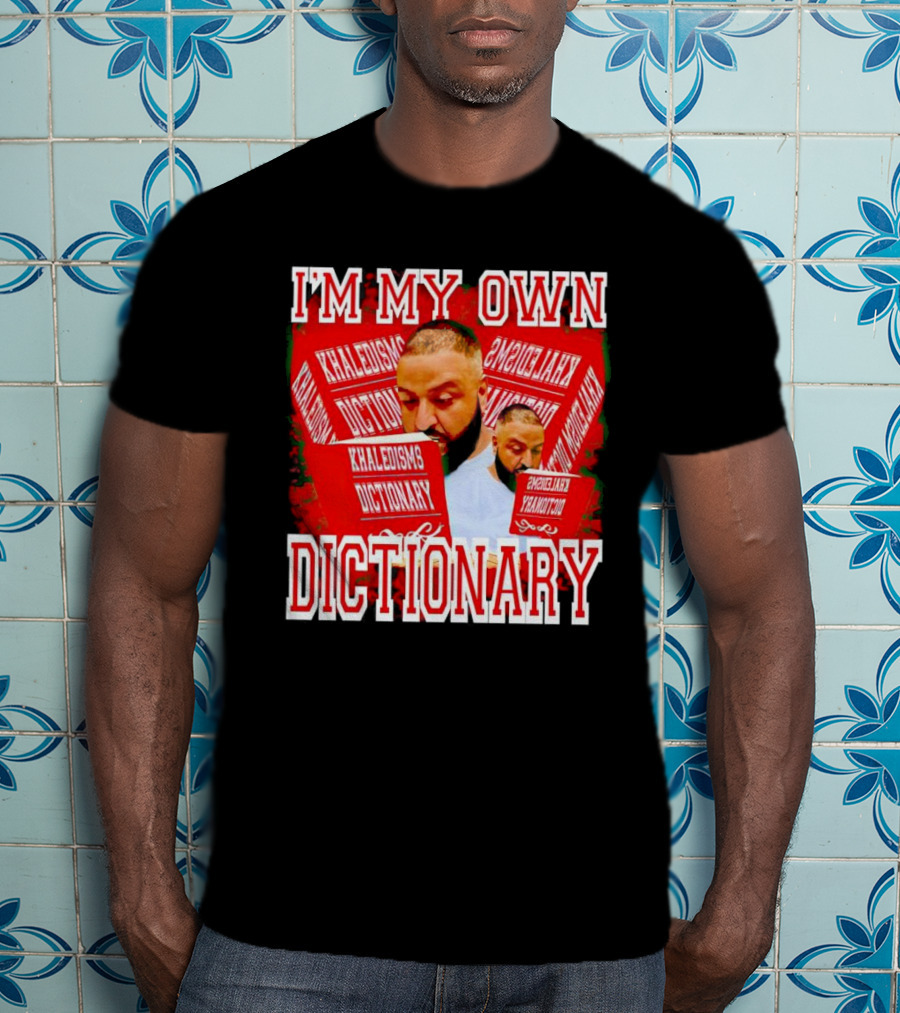 I'm My Own Dictionary Khaledisms Dictionary T-Shirt