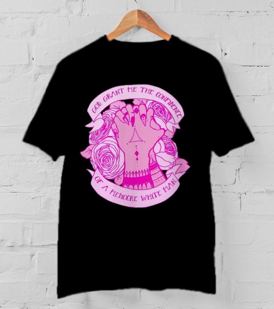 God Grant Me The Confidence Of A Mediocre White Man Prayer Hands With Roses T-Shirt