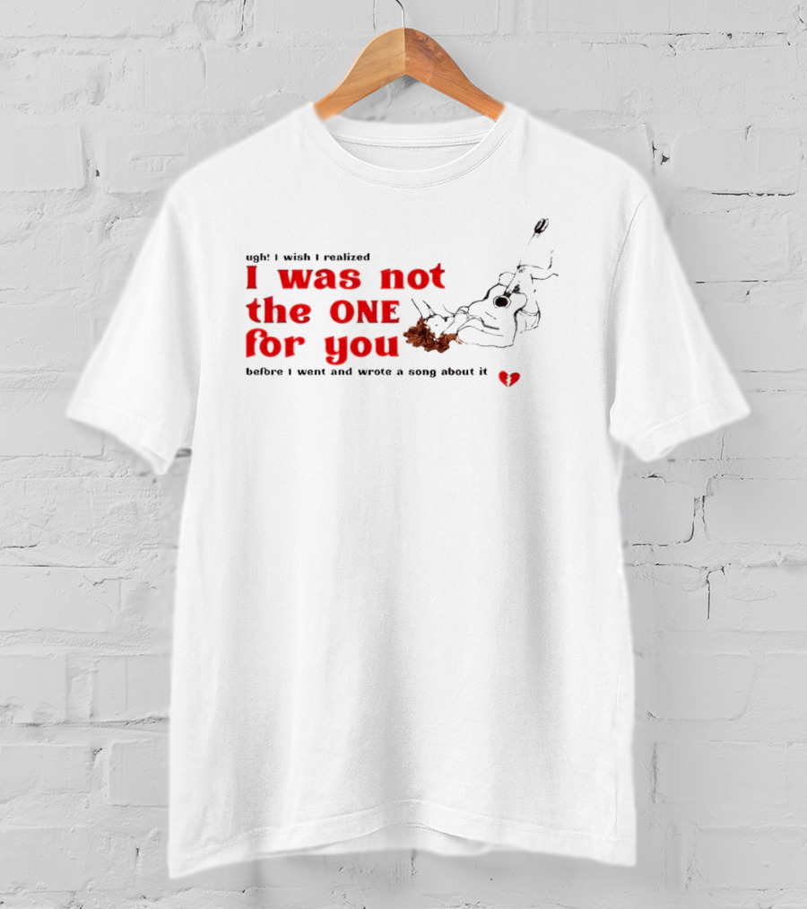 Ugh I Wish I Realized I Was Not The One For You Guitar Heartbreak Song T-Shirt