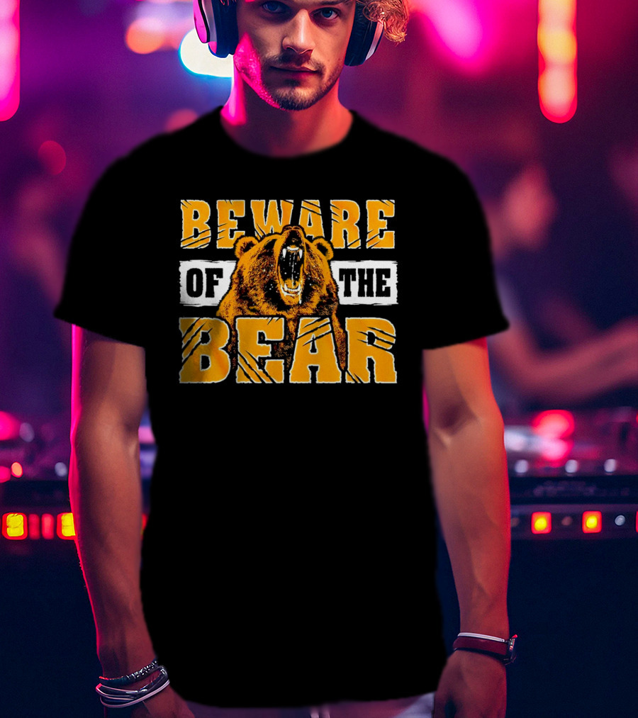 Beware Of The Bear T-Shirt