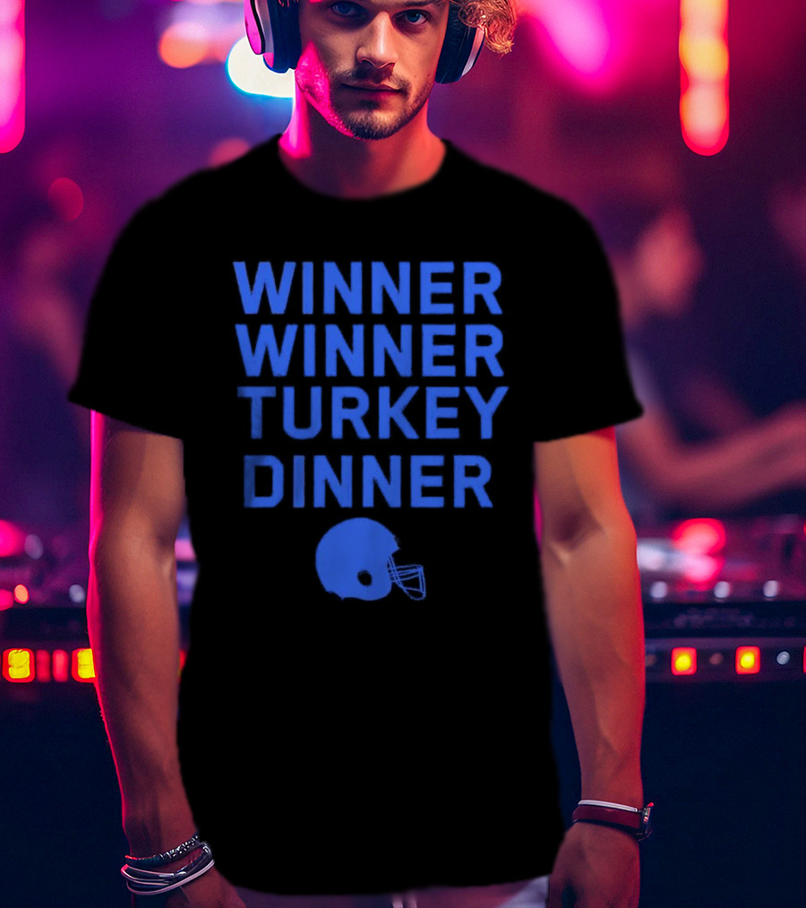 Winner Winner Turkey Dinner Detroit Lions Football T-Shirt