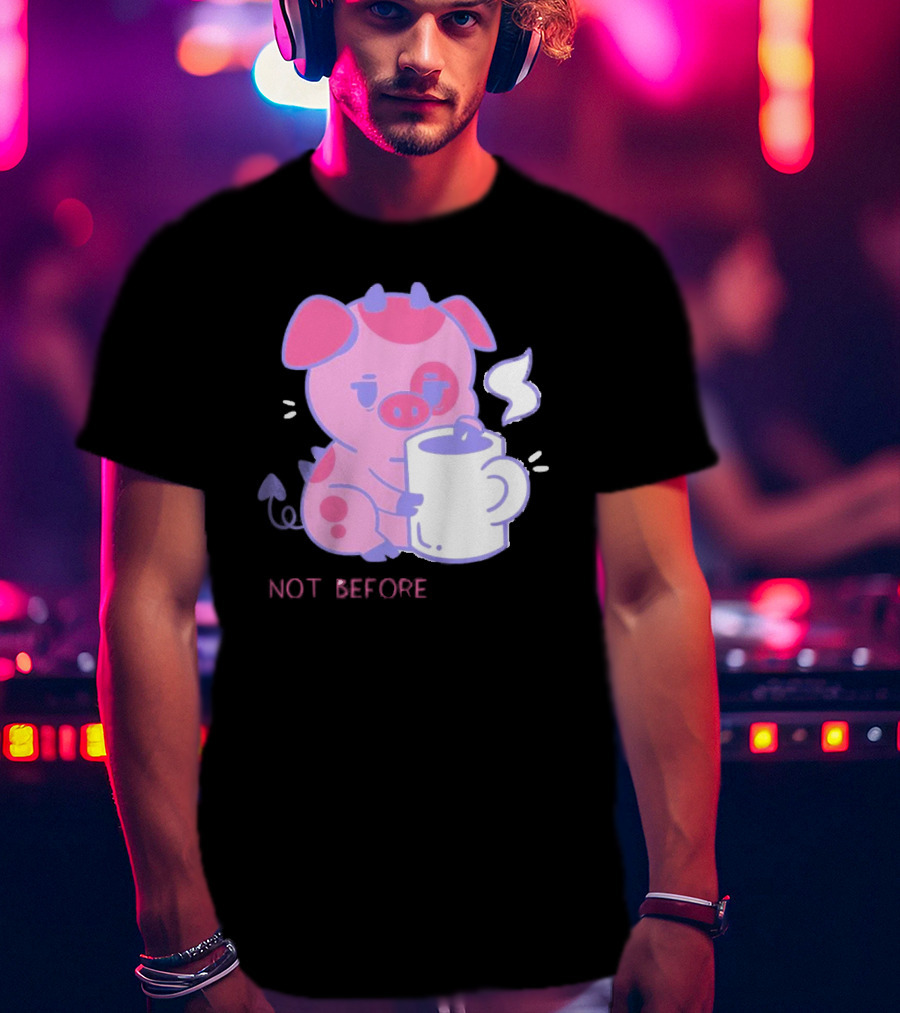 Fat Nuggets Not Before Coffee Pig Holding Steaming Mug T-Shirt
