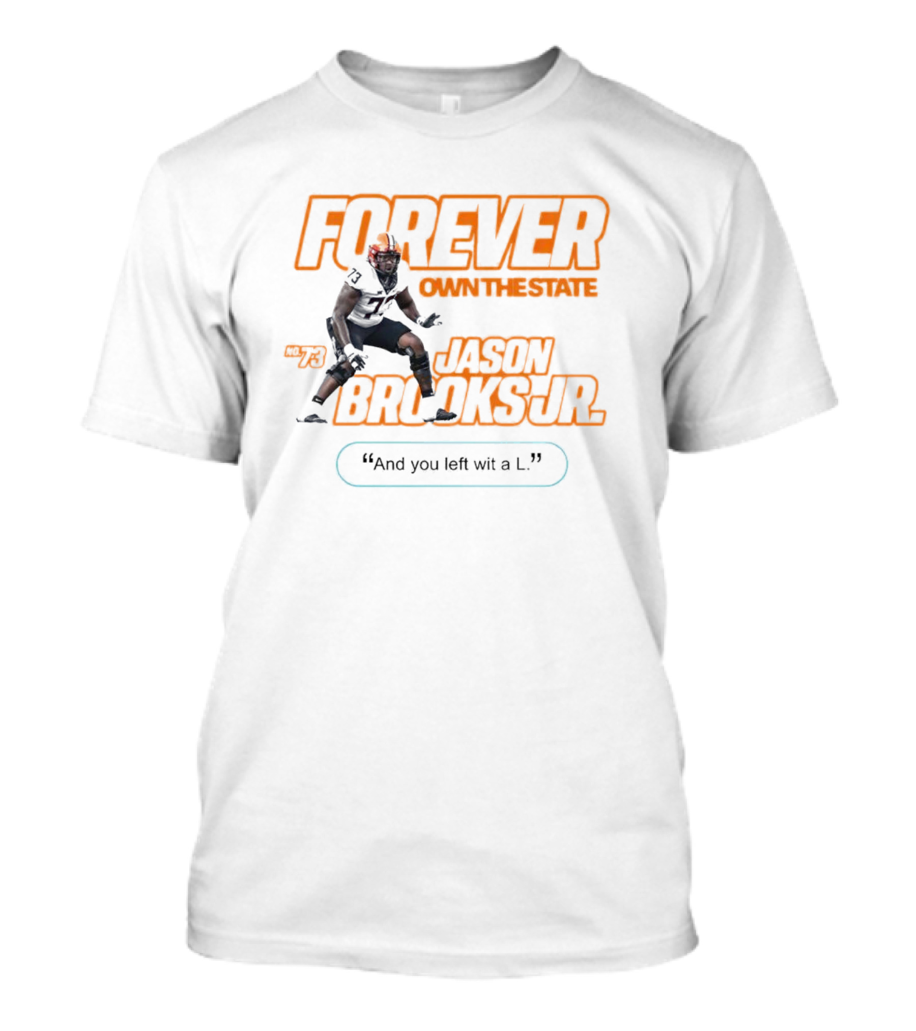 Forever Own The State Jason Brooks Jr No. 73 And You Left Wit A L T-Shirt