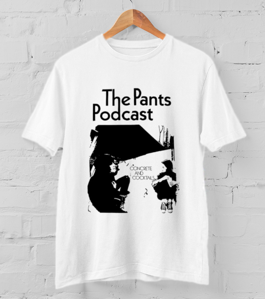 The Pants Podcast Concrete And Cocktails Conversation T-Shirt