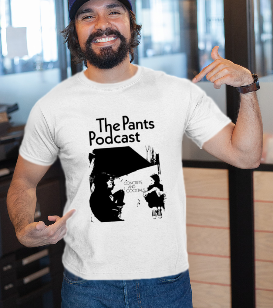 The Pants Podcast Concrete And Cocktails Conversation T-Shirt