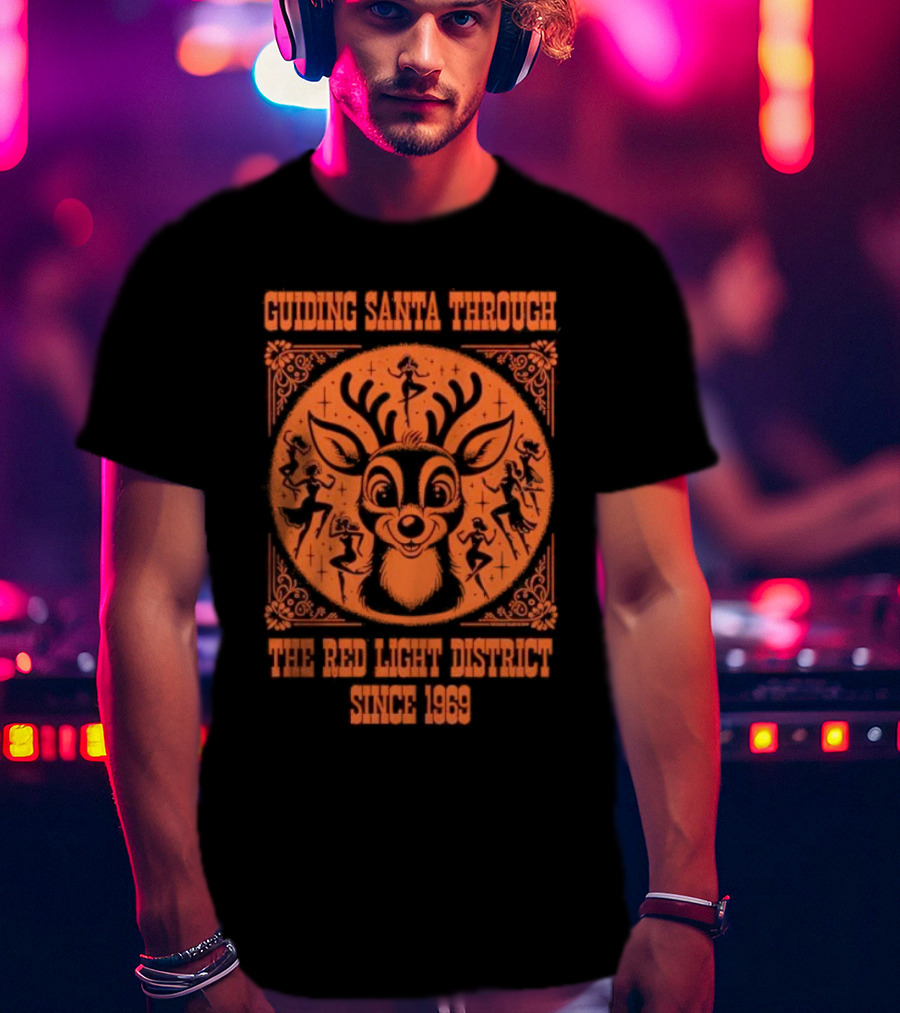 Guiding Santa Through The Red Light District Since 1969 T-Shirt