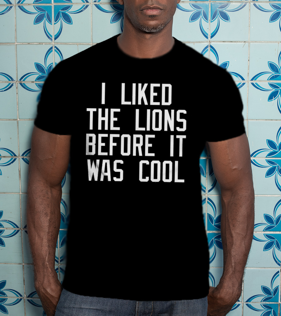 I Liked The Detroit Lions Before It Was Cool Retro Sports Fan T-Shirt