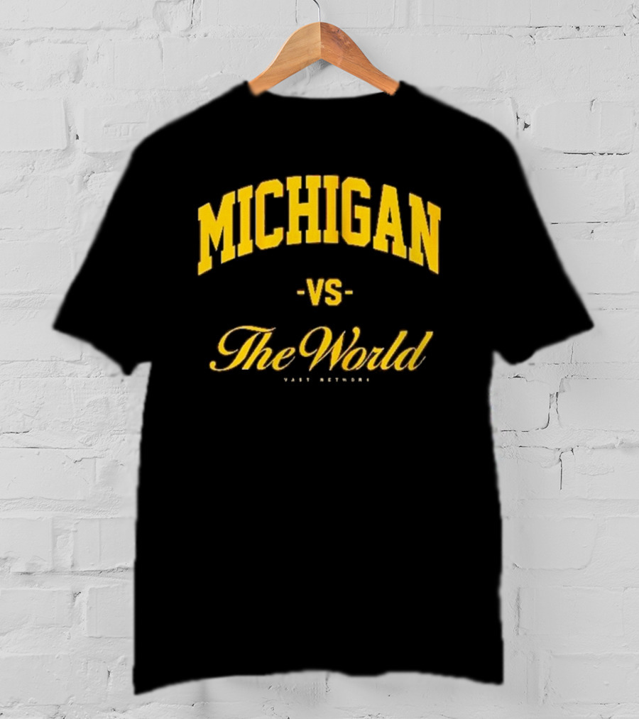 Michigan Versus The World Vast Network Jim Harbaugh Michigan Football Game Day T-Shirt