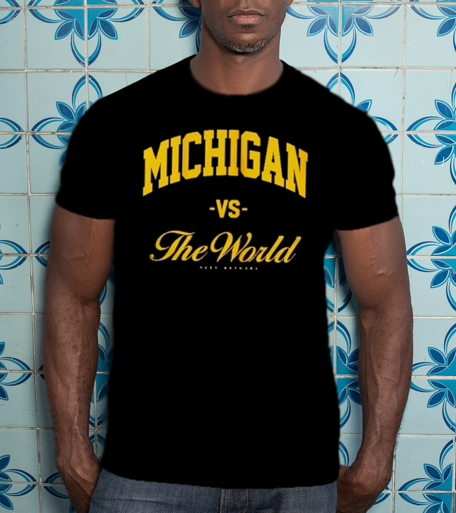 Michigan Versus The World Vast Network Jim Harbaugh Michigan Football Game Day T-Shirt