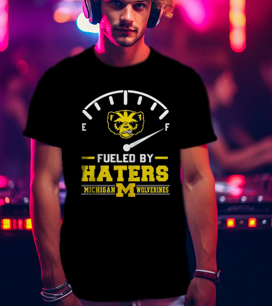 Michigan Wolverines Fueled By Haters Full Tank Wolverbear T-Shirt